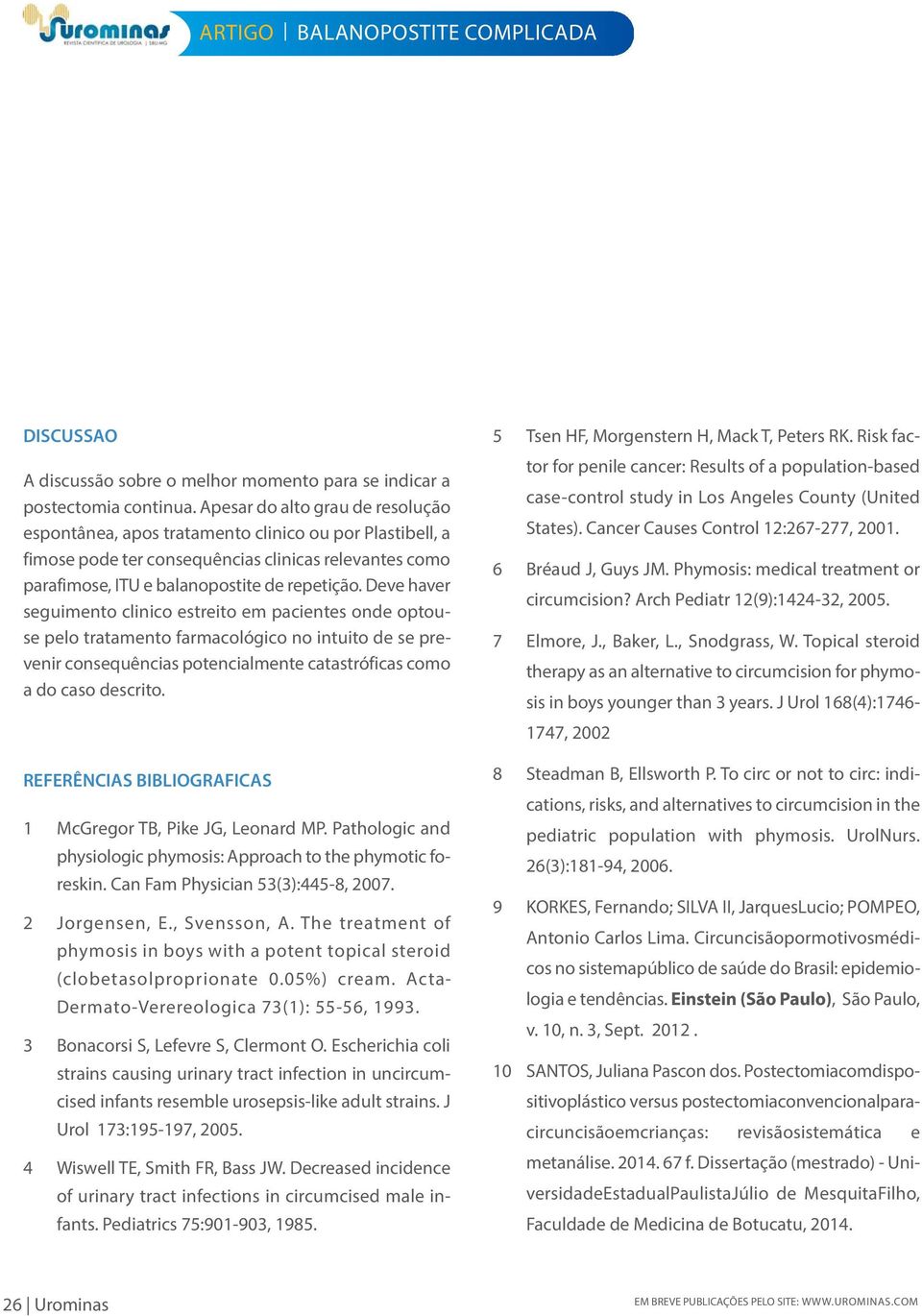 Deve haver seguimento clinico estreito em pacientes onde optouse pelo tratamento farmacológico no intuito de se prevenir consequências potencialmente catastróficas como a do caso descrito.