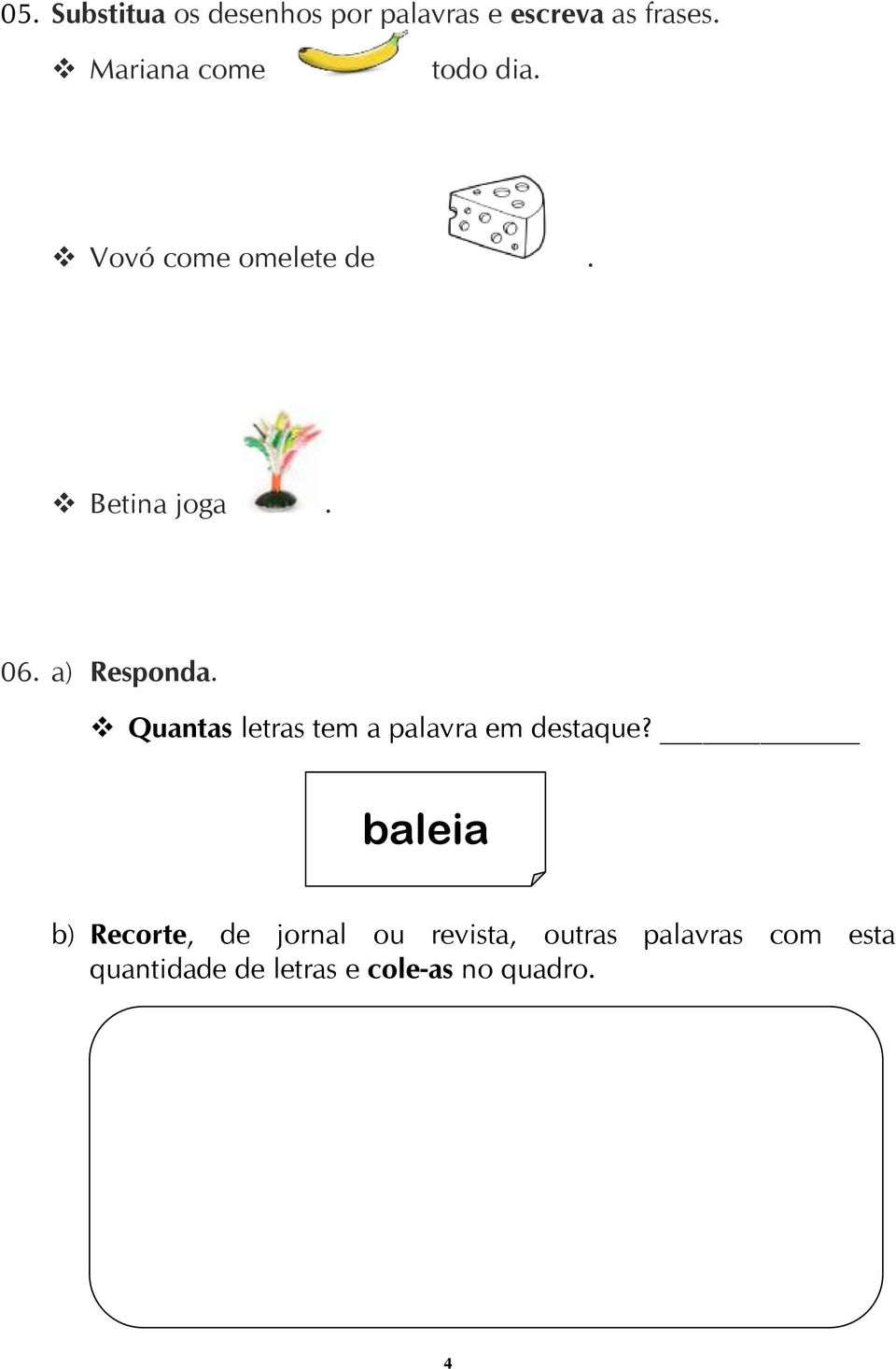 a) Responda. Quantas letras tem a palavra em destaque?