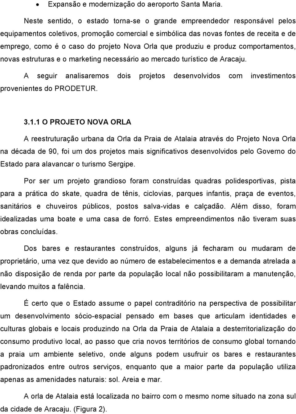 Orla que produziu e produz comportamentos, novas estruturas e o marketing necessário ao mercado turístico de Aracaju.