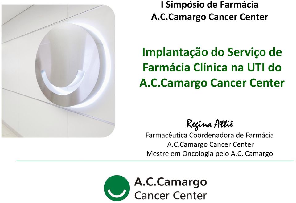 Clínica na UTI do A.C.Camargo Cancer Center Regina Attiê