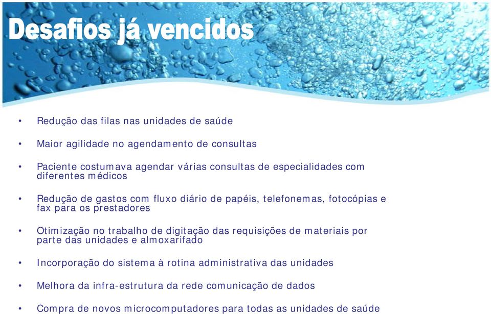 Otimização no trabalho de digitação das requisições de materiais por parte das unidades e almoxarifado Incorporação do sistema à rotina