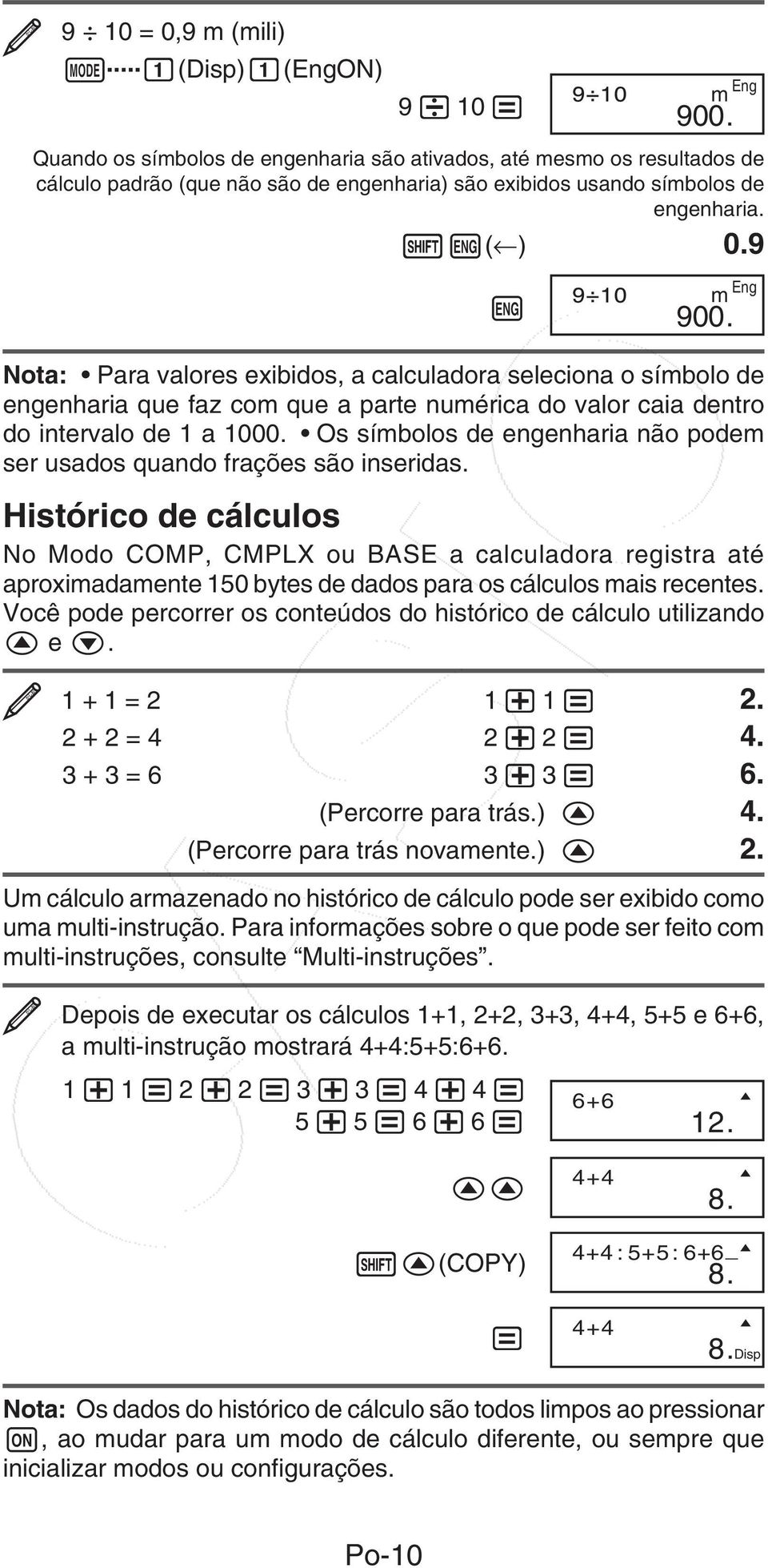Nota: Para valores exibidos, a calculadora seleciona o símbolo de engenharia que faz com que a parte numérica do valor caia dentro do intervalo de 1 a 1000.