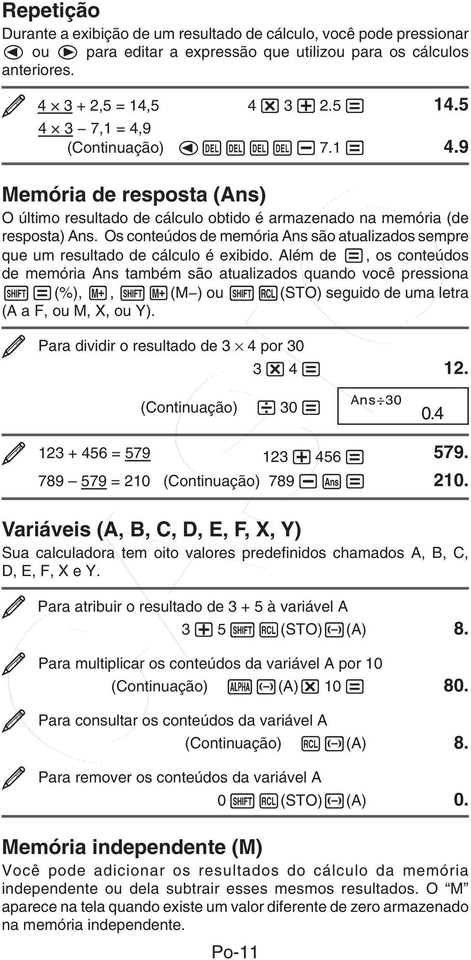 Os conteúdos de memória Ans são atualizados sempre que um resultado de cálculo é exibido.