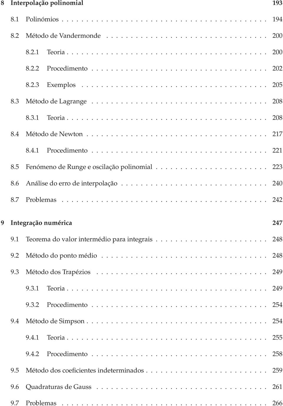 .................................... 217 8.4.1 Procedimento.................................... 221 8.5 Fenómeno de Runge e oscilação polinomial....................... 223 8.