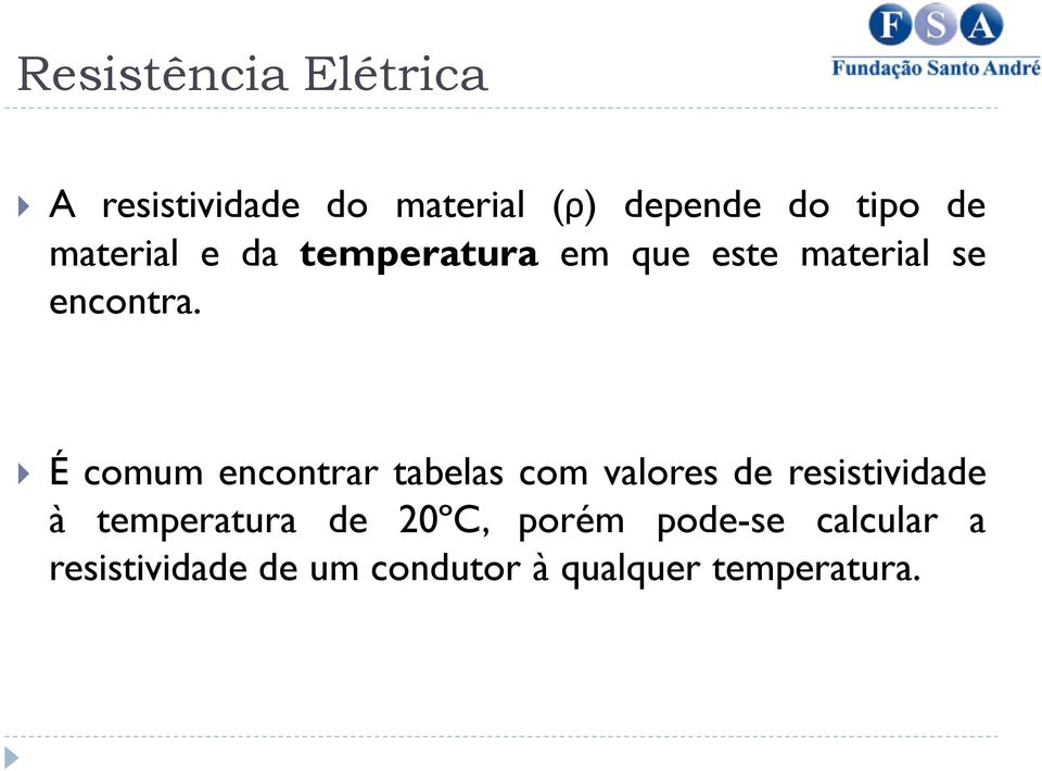 É comum encontrar tabelas com valores de resistividade à temperatura de