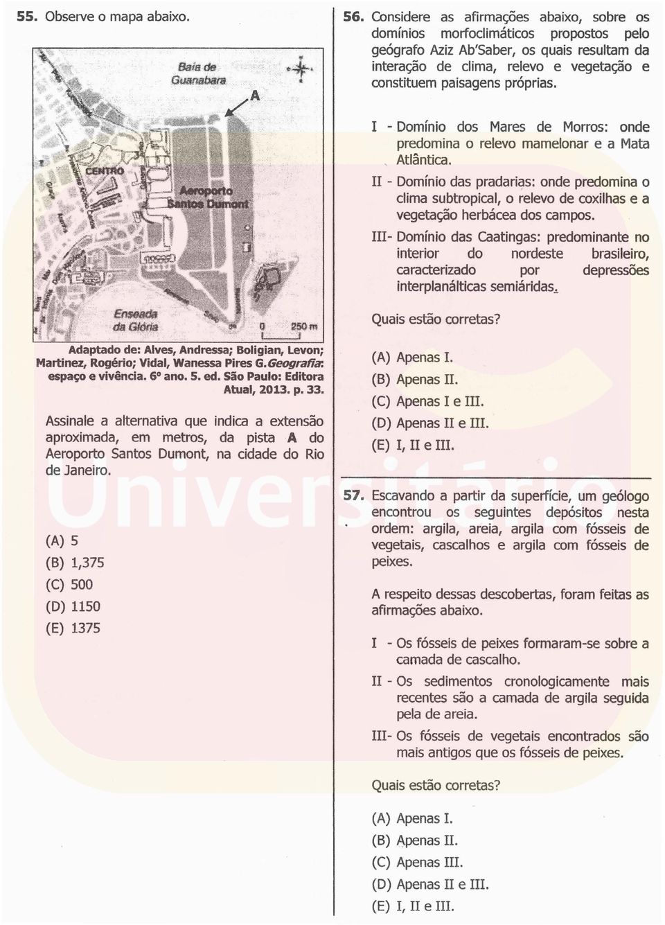 I - Domínio dos Mares de Morros: onde predomina o relevo mamelonar e a Mata, Atlântica.