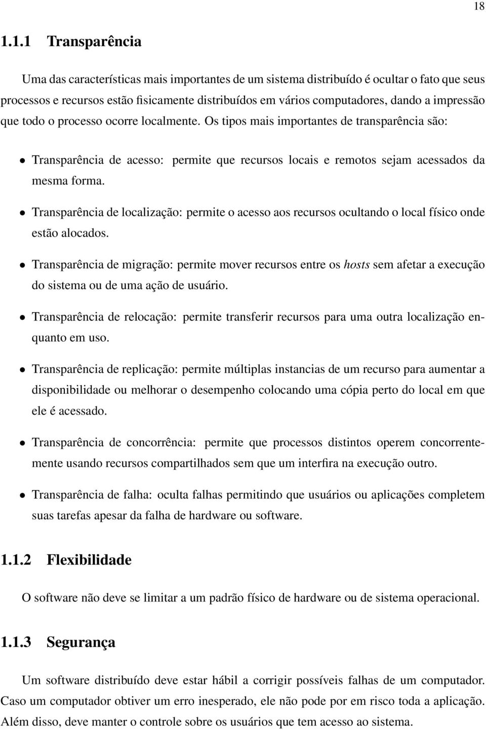 Transparência de localização: permite o acesso aos recursos ocultando o local físico onde estão alocados.