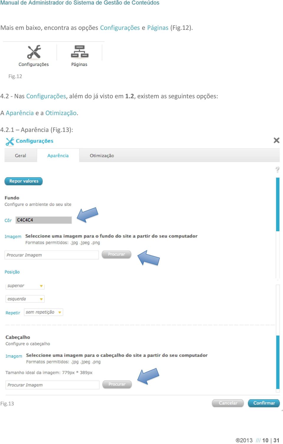 2 - Nas Configurações, além do já visto em 1.