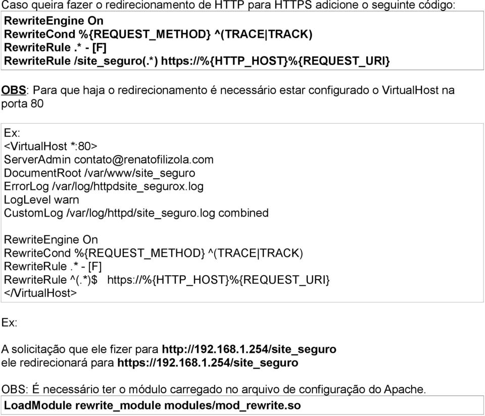 com DocumentRoot /var/www/site_seguro ErrorLog /var/log/httpdsite_segurox.log LogLevel warn CustomLog /var/log/httpd/site_seguro.