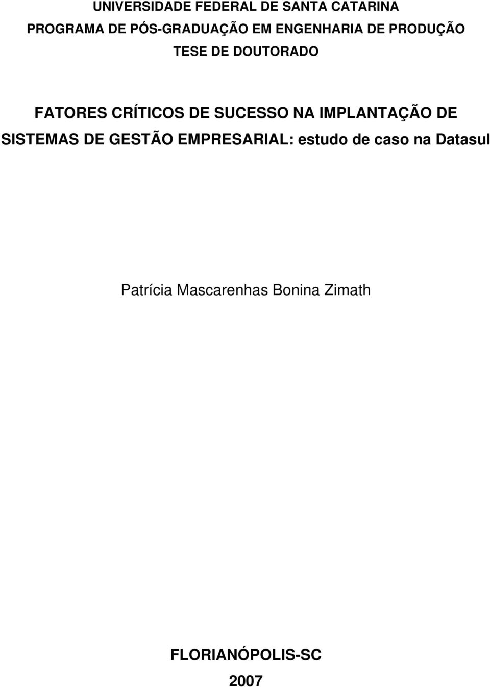 SUCESSO NA IMPLANTAÇÃO DE SISTEMAS DE GESTÃO EMPRESARIAL: estudo de