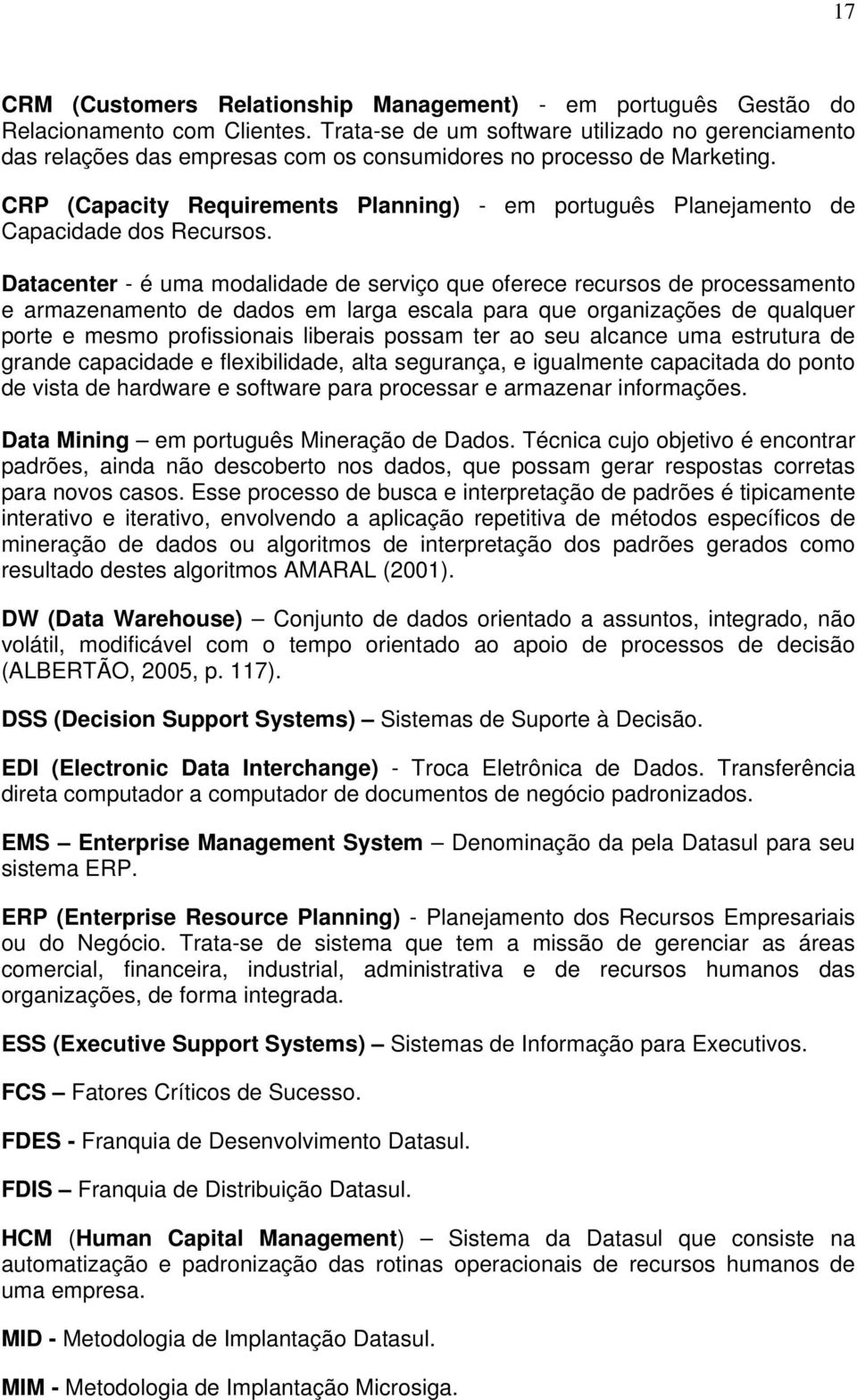 CRP (Capacity Requirements Planning) - em português Planejamento de Capacidade dos Recursos.