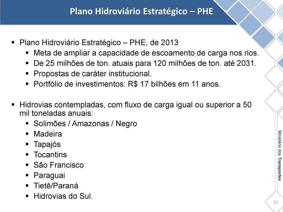 Portfólio de investimentos: R$ 17 bilhões em 11 anos.