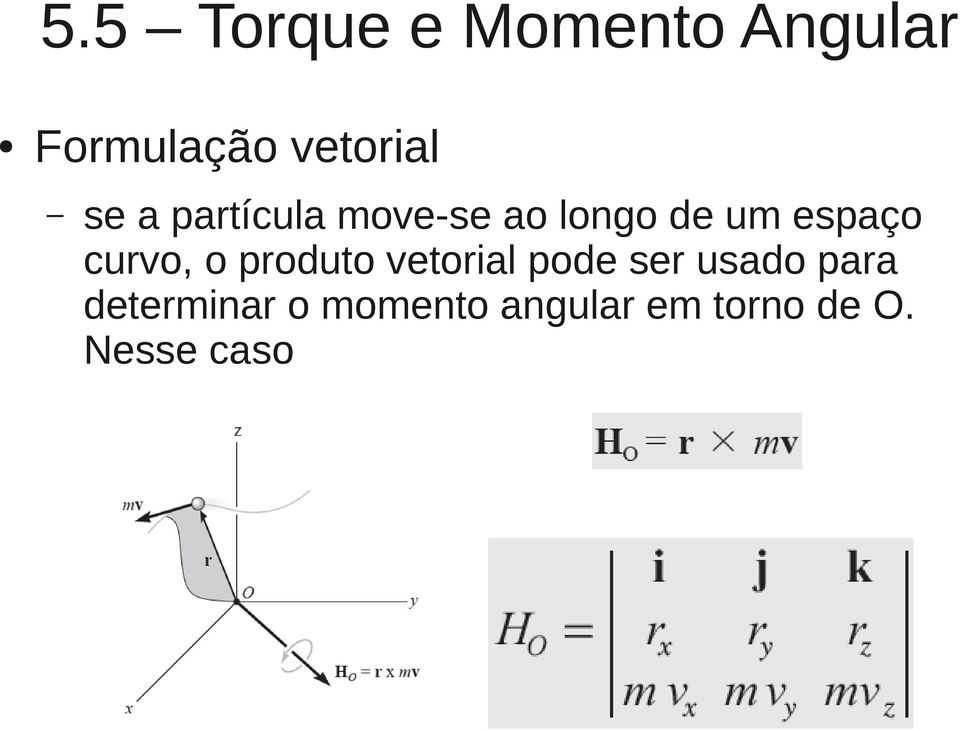 produto vetorial pode ser usado para