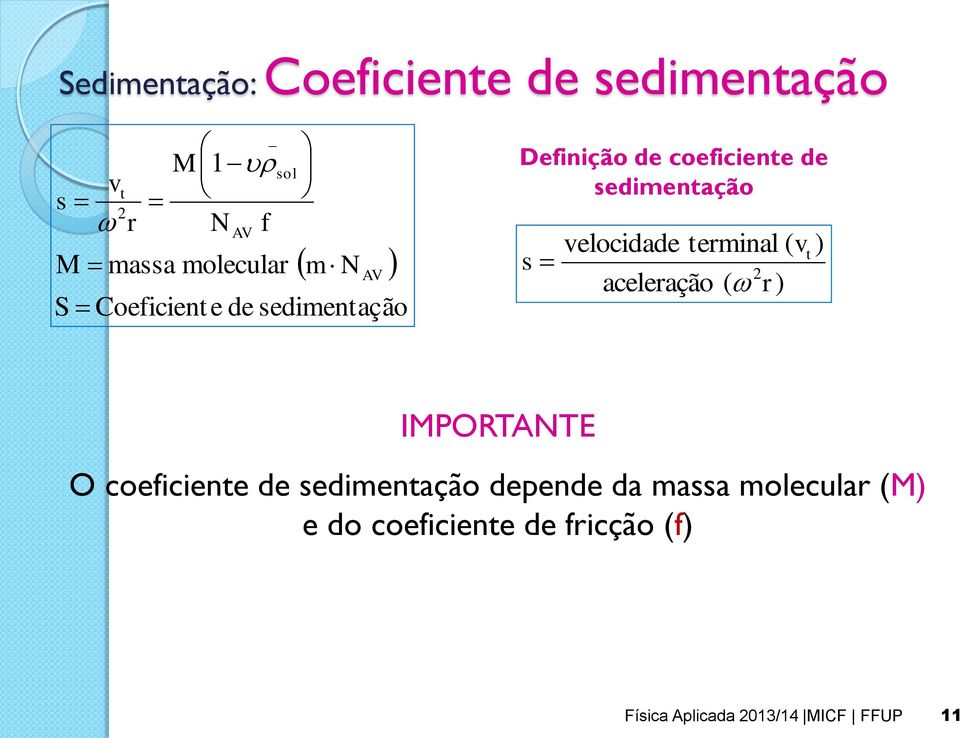 terminal ( vt ) s aceleração ( 2 r) IMPORTANTE O coeficiente de sedimentação depende da