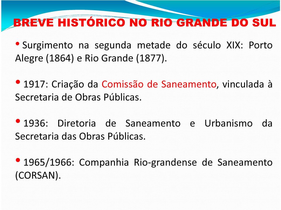 1917: Criação da Comissão de Saneamento, vinculada à Secretaria de Obras Públicas.