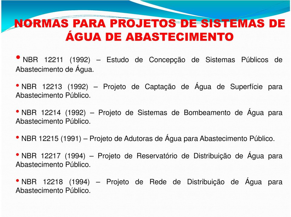 NBR 12214 (1992) Projeto de Sistemas de Bombeamento de Água para Abastecimento Público.