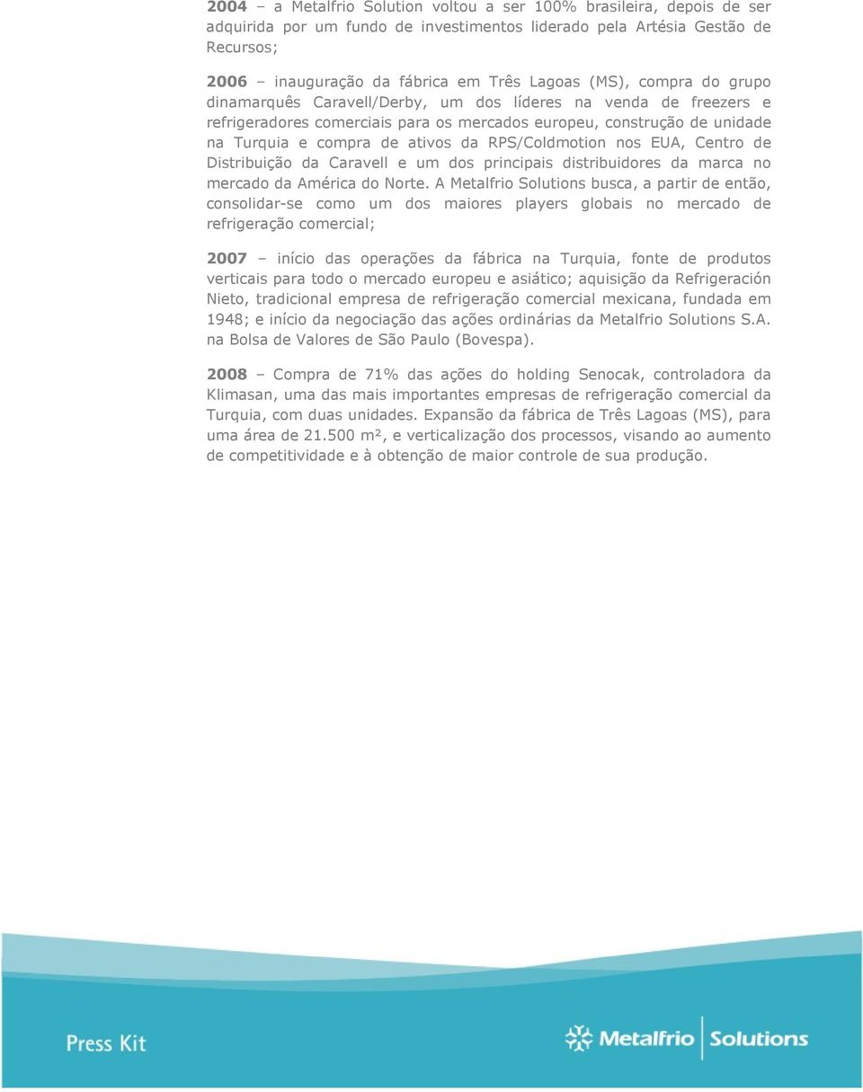 RPS/Coldmotion nos EUA, Centro de Distribuição da Caravell e um dos principais distribuidores da marca no mercado da América do Norte.