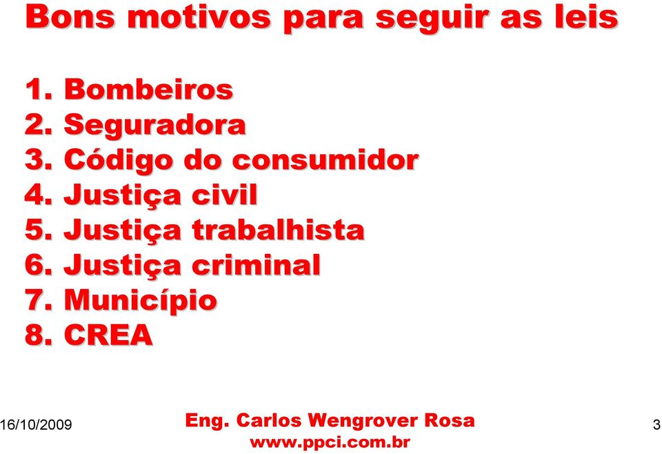 Código C do consumidor 4. Justiça a civil 5.