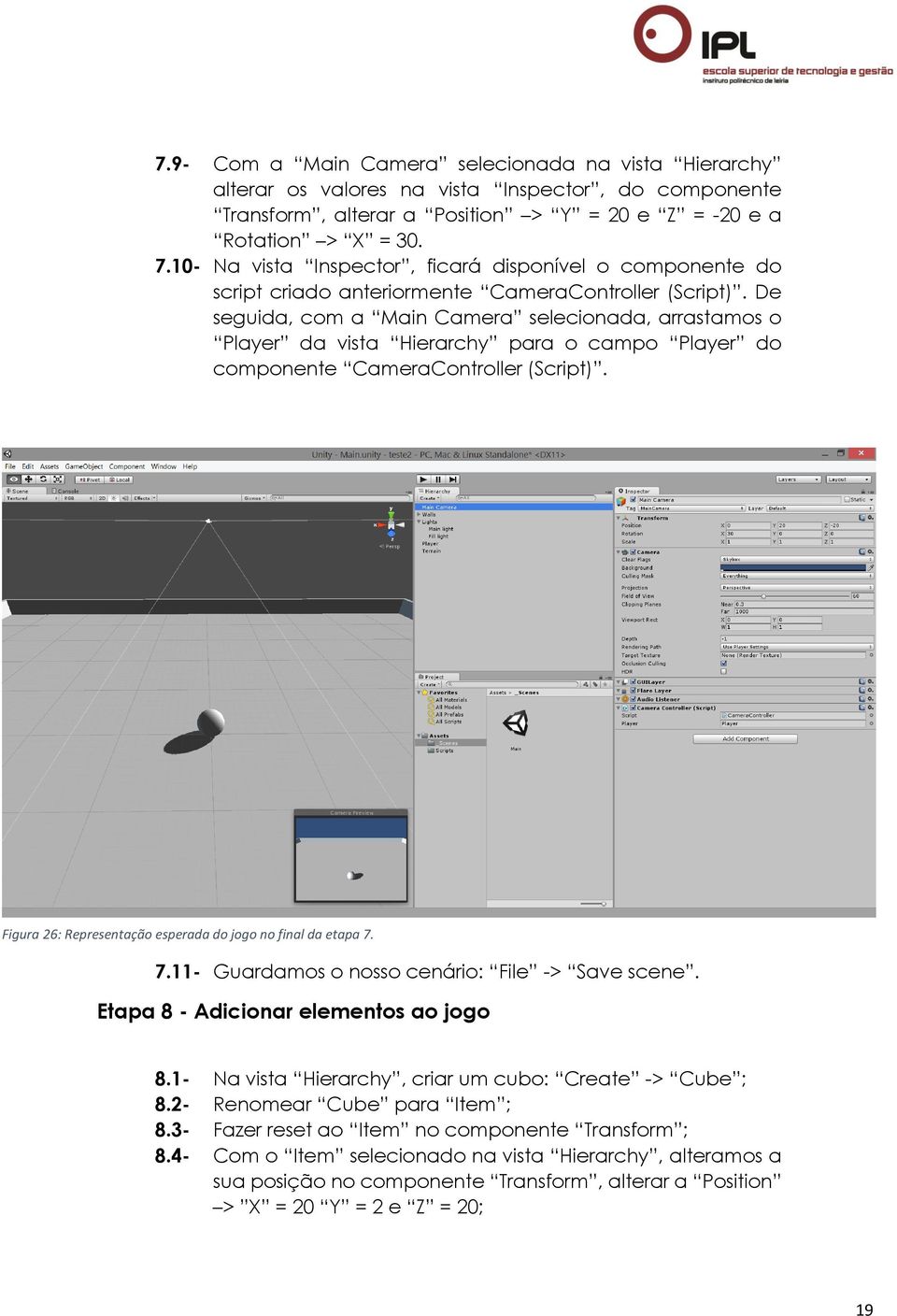 De seguida, com a Main Camera selecionada, arrastamos o Player da vista Hierarchy para o campo Player do componente CameraController (Script).