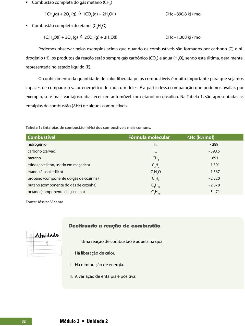 sendo esta última, geralmente, representada no estado líquido (l).