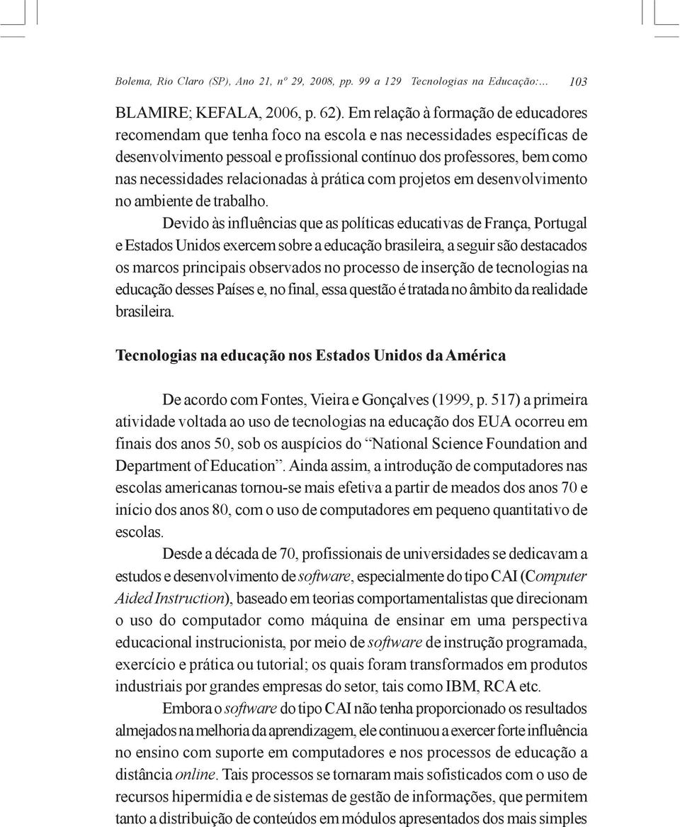 relacionadas à prática com projetos em desenvolvimento no ambiente de trabalho.