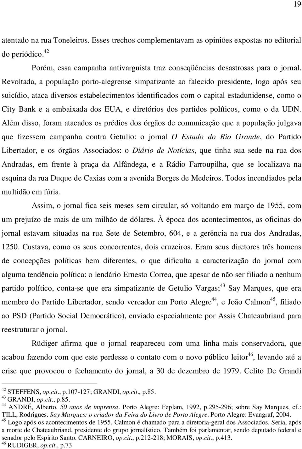 embaixada dos EUA, e diretórios dos partidos políticos, como o da UDN.