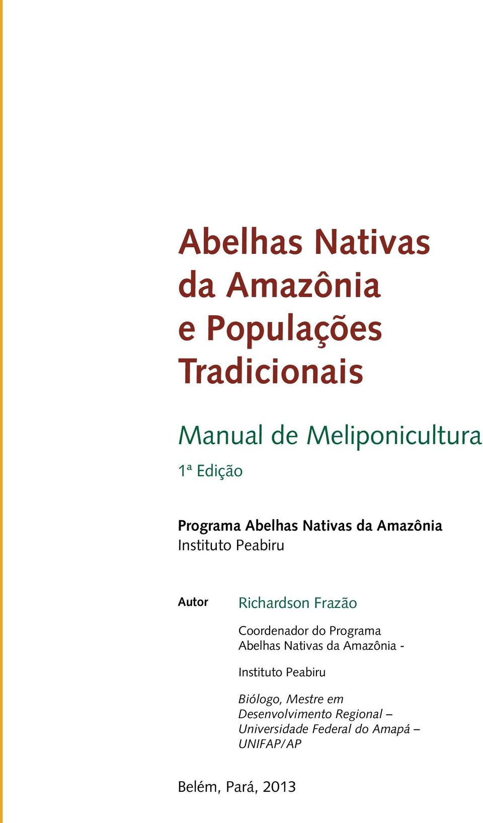 Coordenador do Programa Abelhas Nativas da Amazônia - Instituto Peabiru