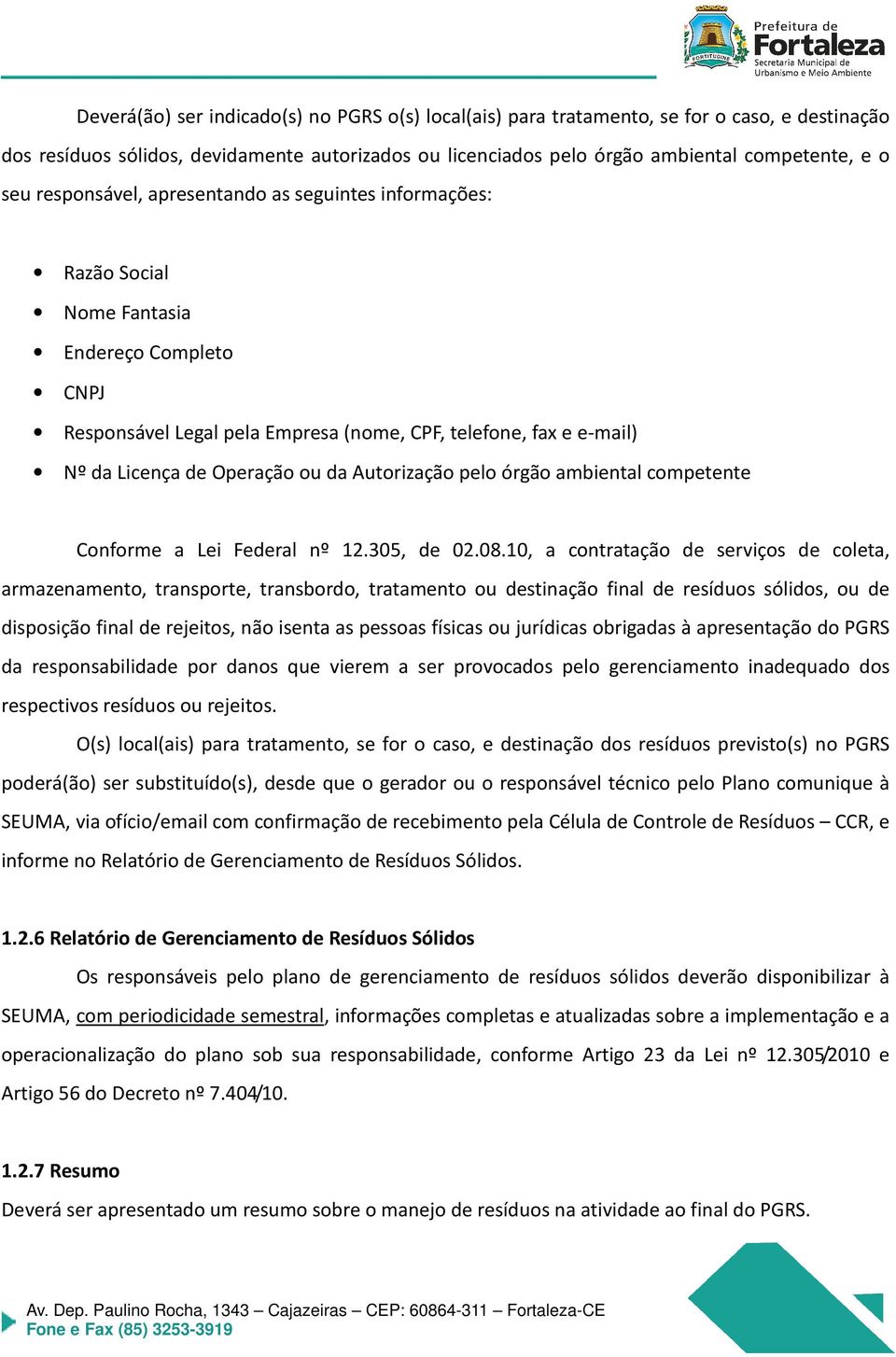 da Autorização pelo órgão ambiental competente Conforme a Lei Federal nº 12.305, de 02.08.