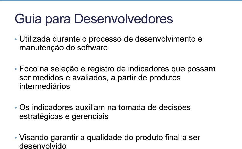 avaliados, a partir de produtos intermediários Os indicadores auxiliam na tomada de