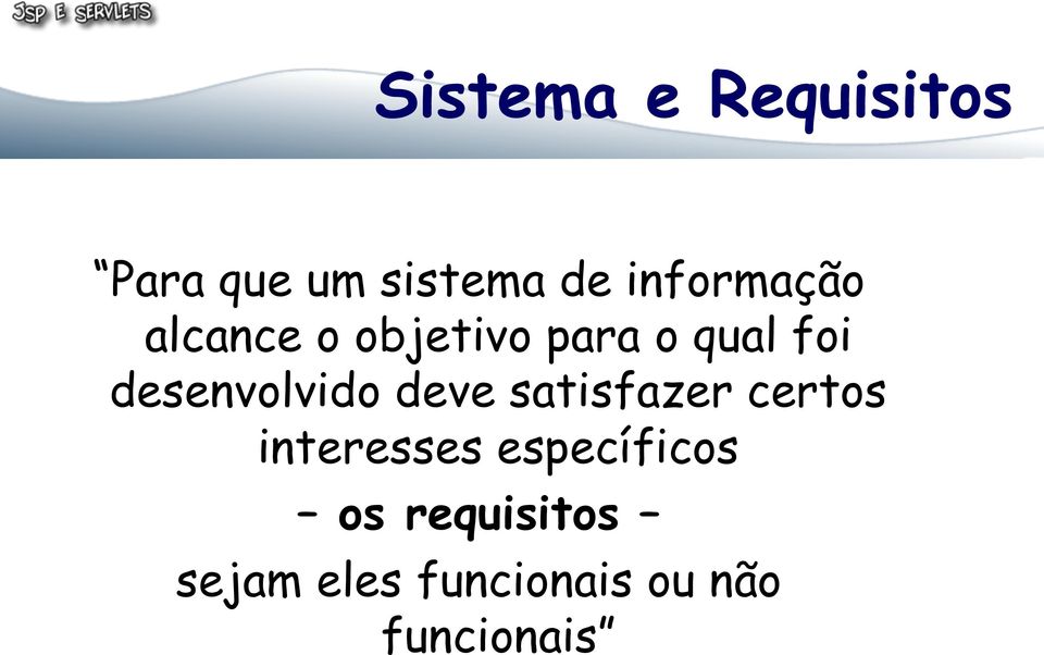 desenvolvido deve satisfazer certos interesses