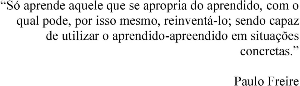 reinventá-lo; sendo capaz de utilizar o