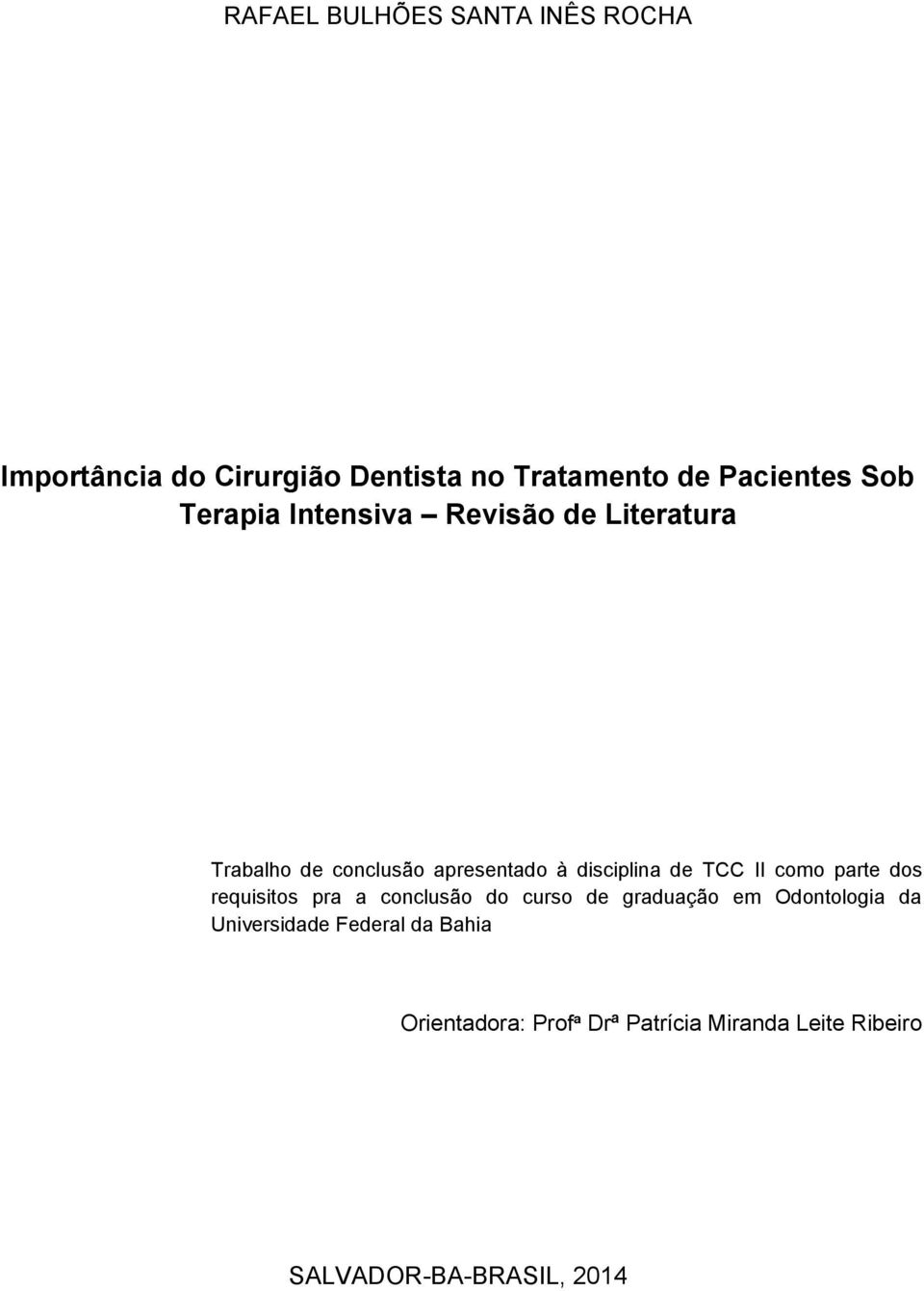 TCC II como parte dos requisitos pra a conclusão do curso de graduação em Odontologia da