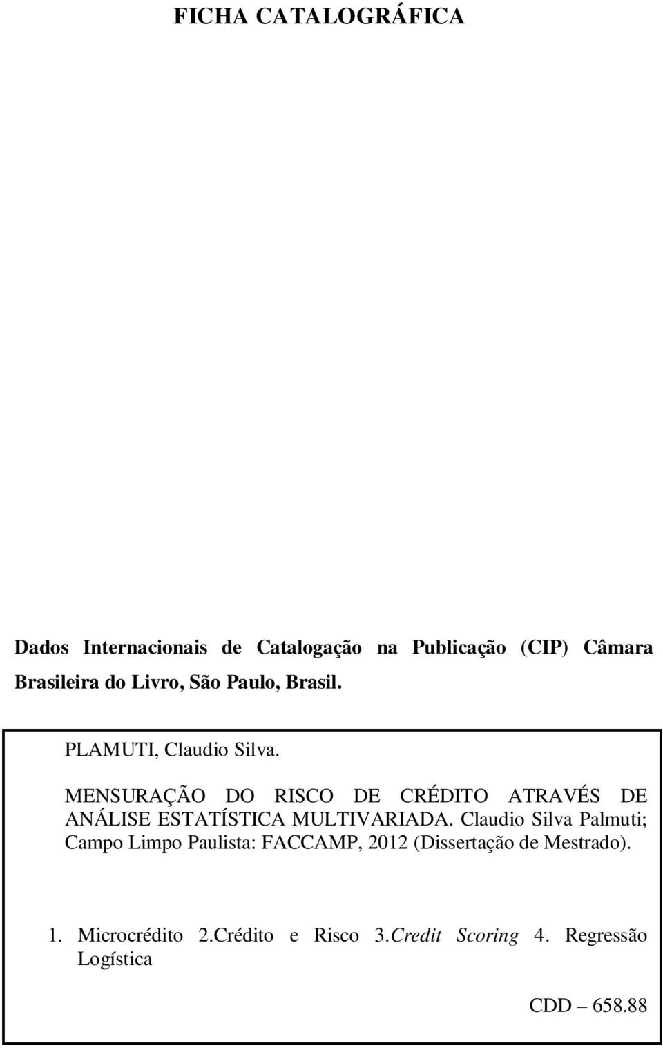 MENSURAÇÃO DO RISCO DE CRÉDITO ATRAVÉS DE ANÁLISE ESTATÍSTICA MULTIVARIADA.