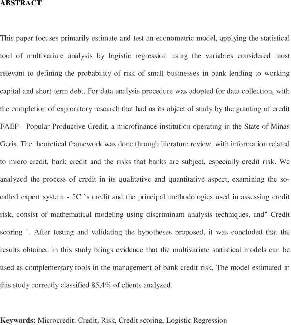 For data analysis procedure was adopted for data collection, with the completion of exploratory research that had as its object of study by the granting of credit FAEP - Popular Productive Credit, a