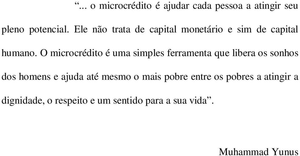 O microcrédito é uma simples ferramenta que libera os sonhos dos homens e ajuda