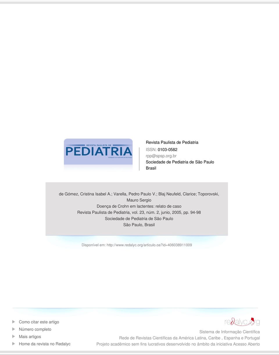 94-98 Sociedade de Pediatria de São Paulo São Paulo, Brasil Disponível em: http://www.redalyc.org/articulo.oa?