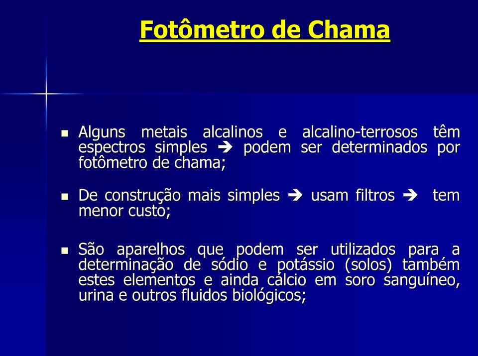 custo; São aparelhos que podem ser utilizados para a determinação de sódio e potássio