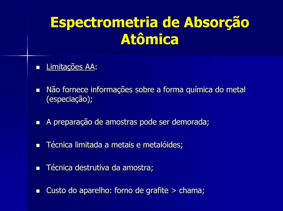 de amostras pode ser demorada; Técnica limitada a metais e