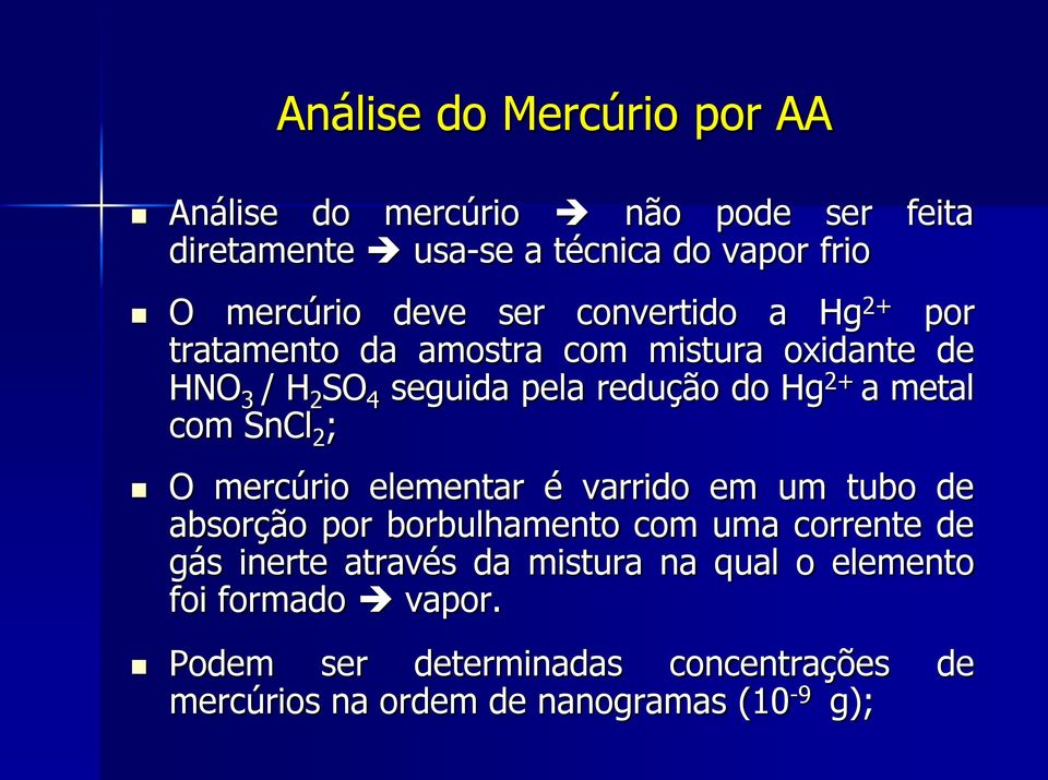 metal com SnCl 2 ; O mercúrio elementar é varrido em um tubo de absorção por borbulhamento com uma corrente de gás inerte