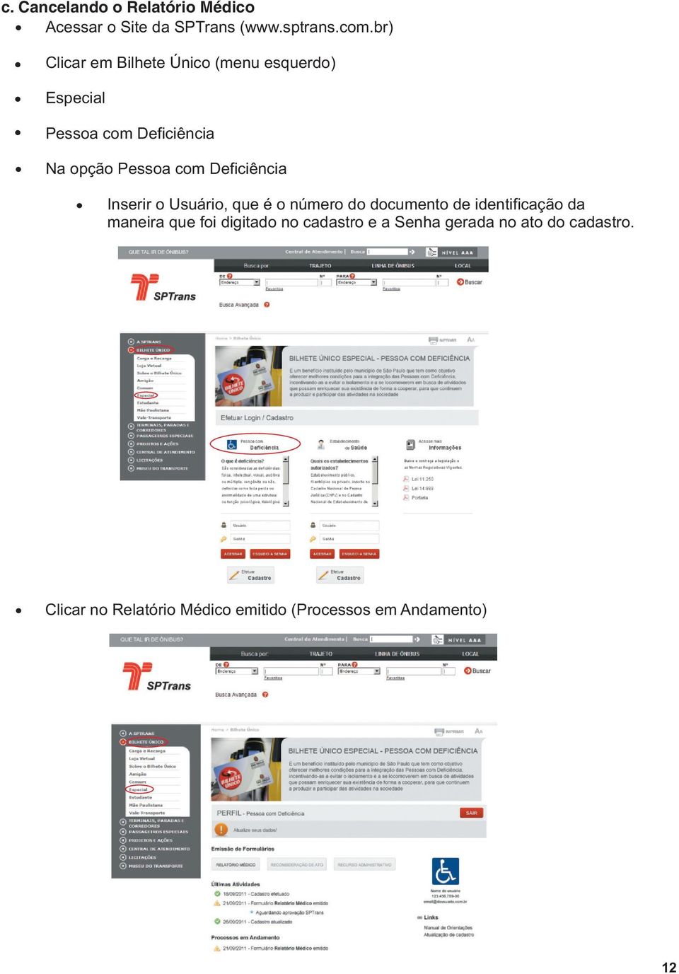 Deficiência Inserir o Usuário, que é o número do documento de identificação da maneira que foi