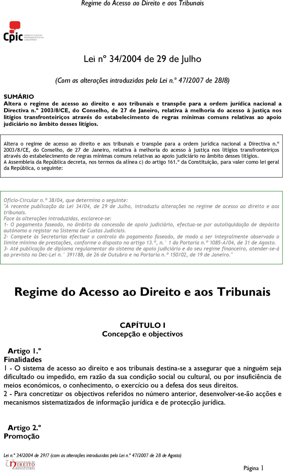 º 2003/8/CE, do Conselho, de 27 de Janeiro, relativa à melhoria do acesso à justiça nos litígios transfronteiriços através do estabelecimento de regras mínimas comuns relativas ao apoio judiciário no