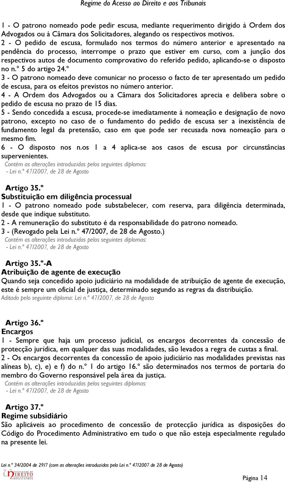 comprovativo do referido pedido, aplicando-se o disposto no n.º 5 do artigo 24.