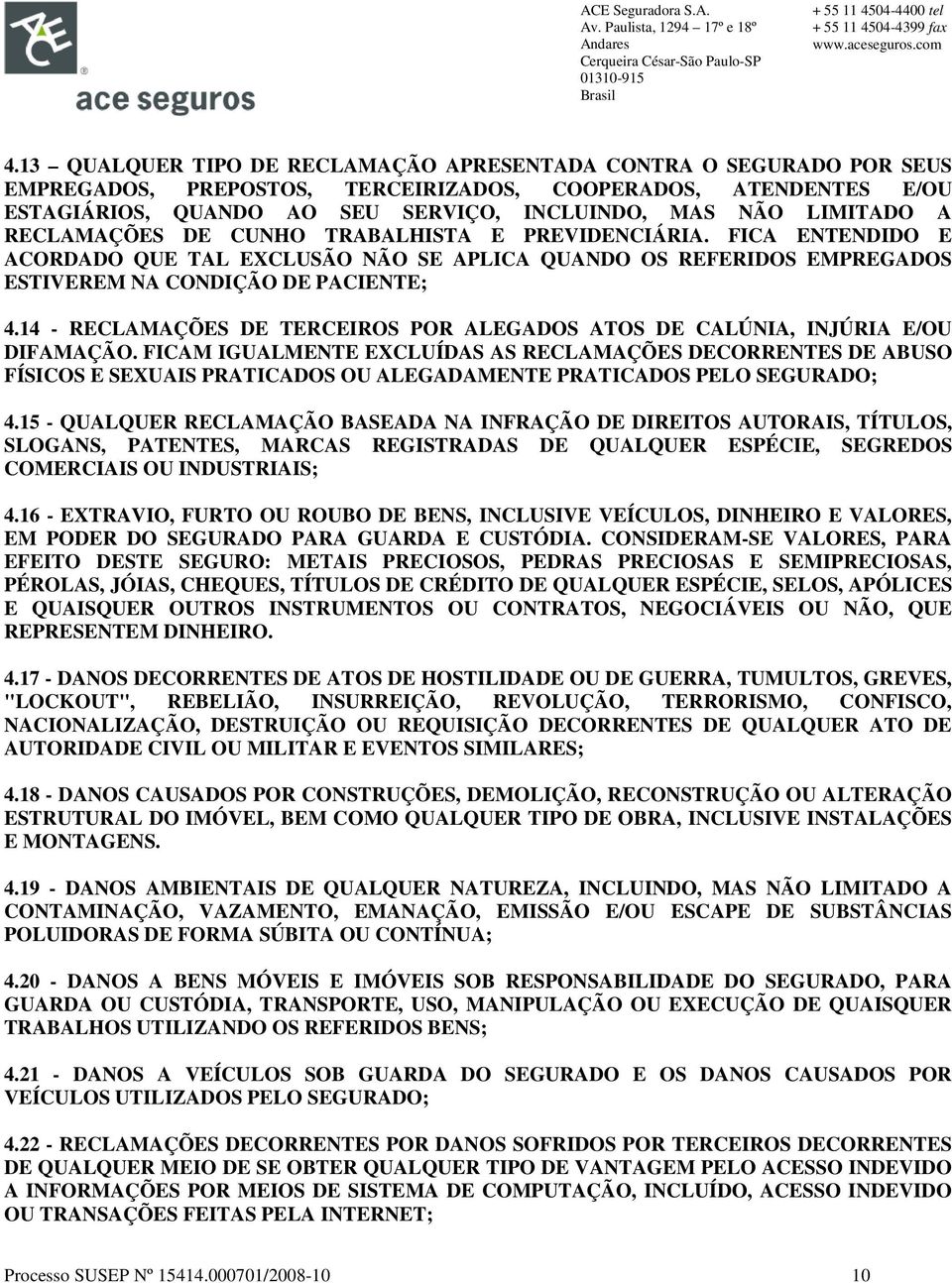 14 - RECLAMAÇÕES DE TERCEIROS POR ALEGADOS ATOS DE CALÚNIA, INJÚRIA E/OU DIFAMAÇÃO.