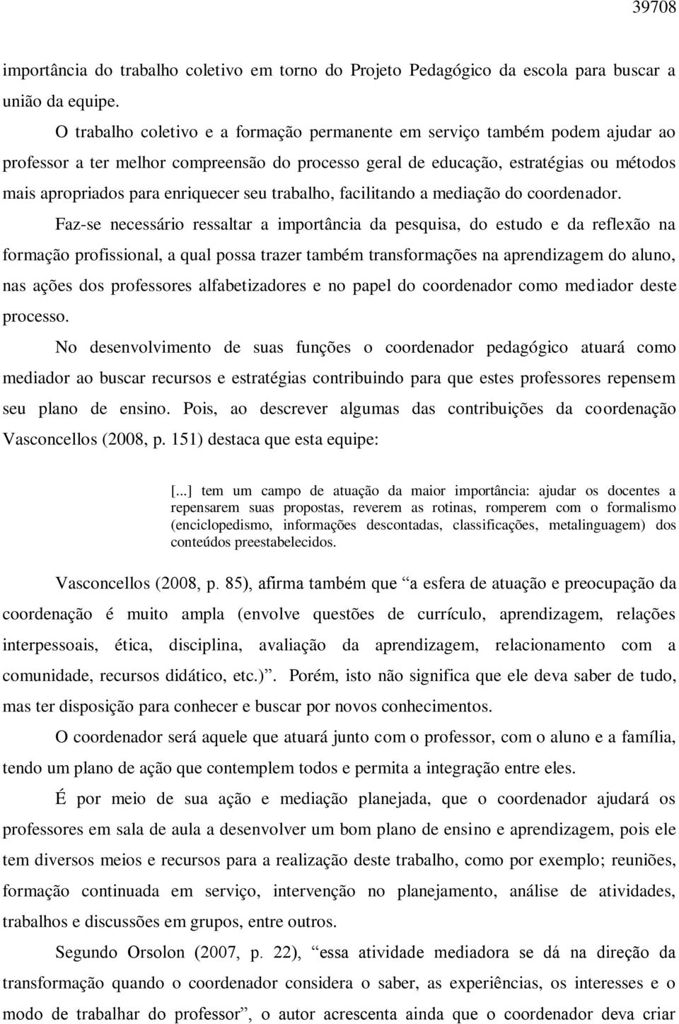 seu trabalho, facilitando a mediação do coordenador.