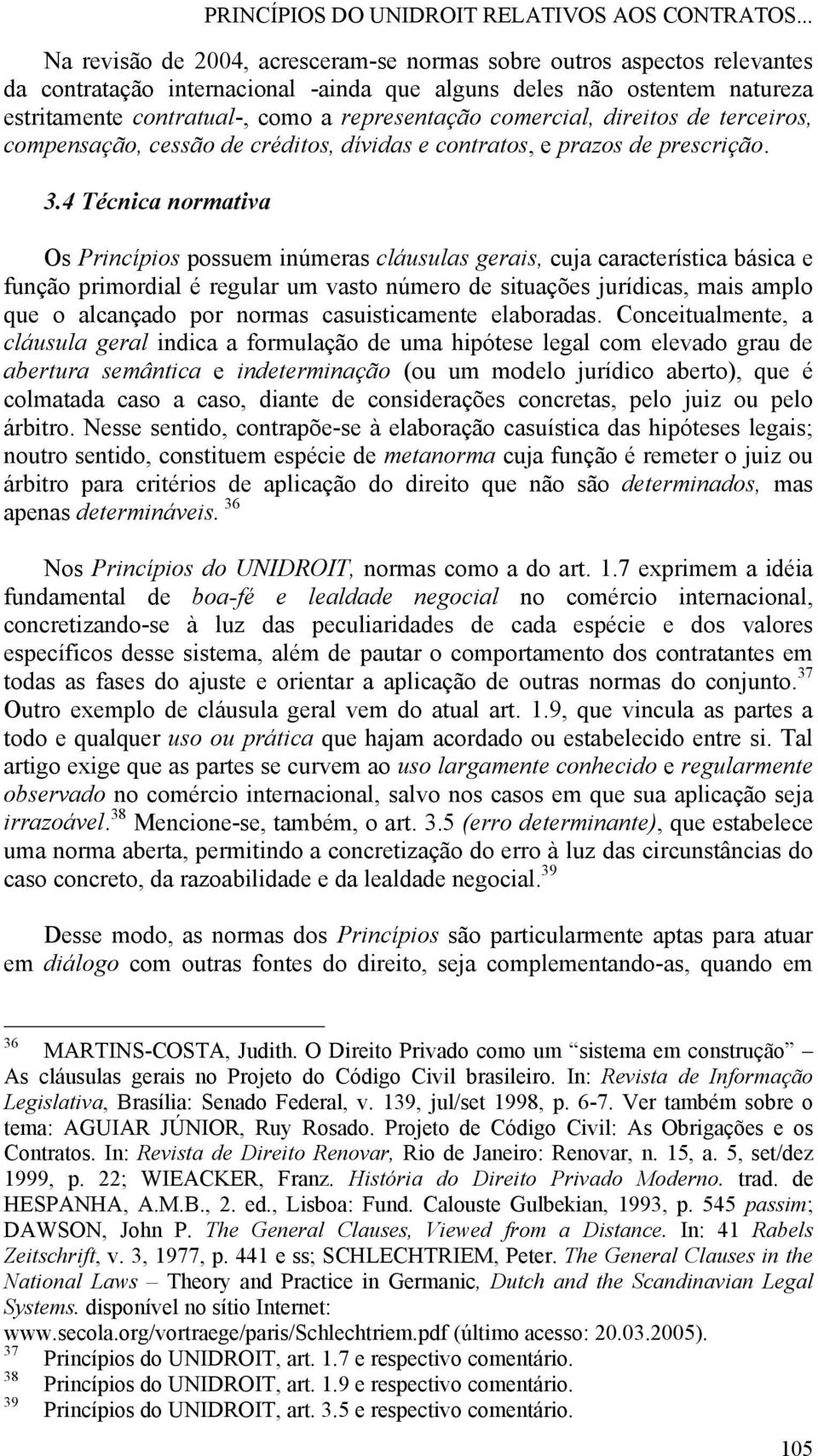 comercial, direitos de terceiros, compensação, cessão de créditos, dívidas e contratos, e prazos de prescrição. 3.