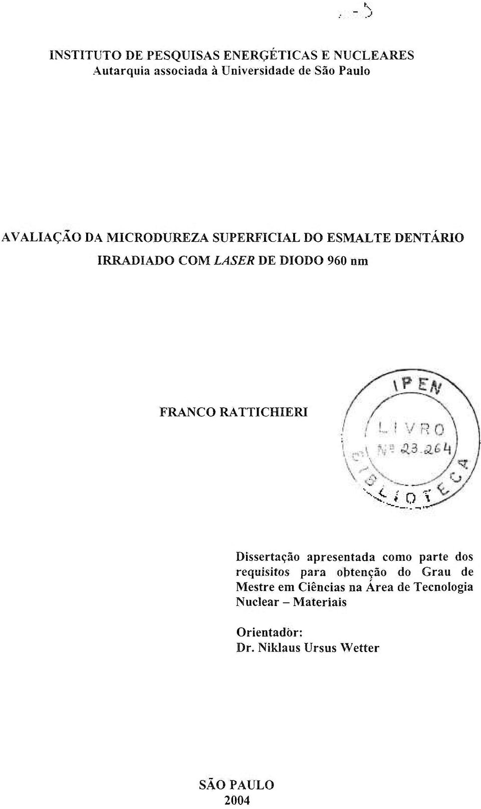 FRANCO RATTICHIERI Dissertação apresentada como parte dos requisitos para obtenção do Grau de