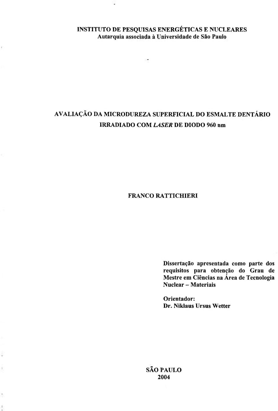 FRANCO RATTICHIERI Dissertação apresentada como parte dos requisitos para obtenção do Grau de