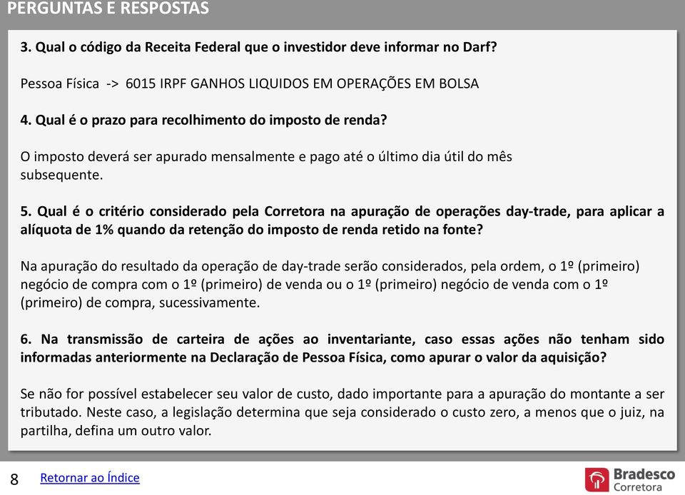 Qual é o critério considerado pela Corretora na apuração de operações day-trade, para aplicar a alíquota de 1% quando da retenção do imposto de renda retido na fonte?