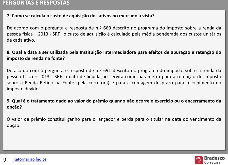 Qual a data a ser utilizada pela Instituição Intermediadora para efeitos de apuração e retenção do imposto de renda na fonte? e acordo com o pergunta e resposta de n.