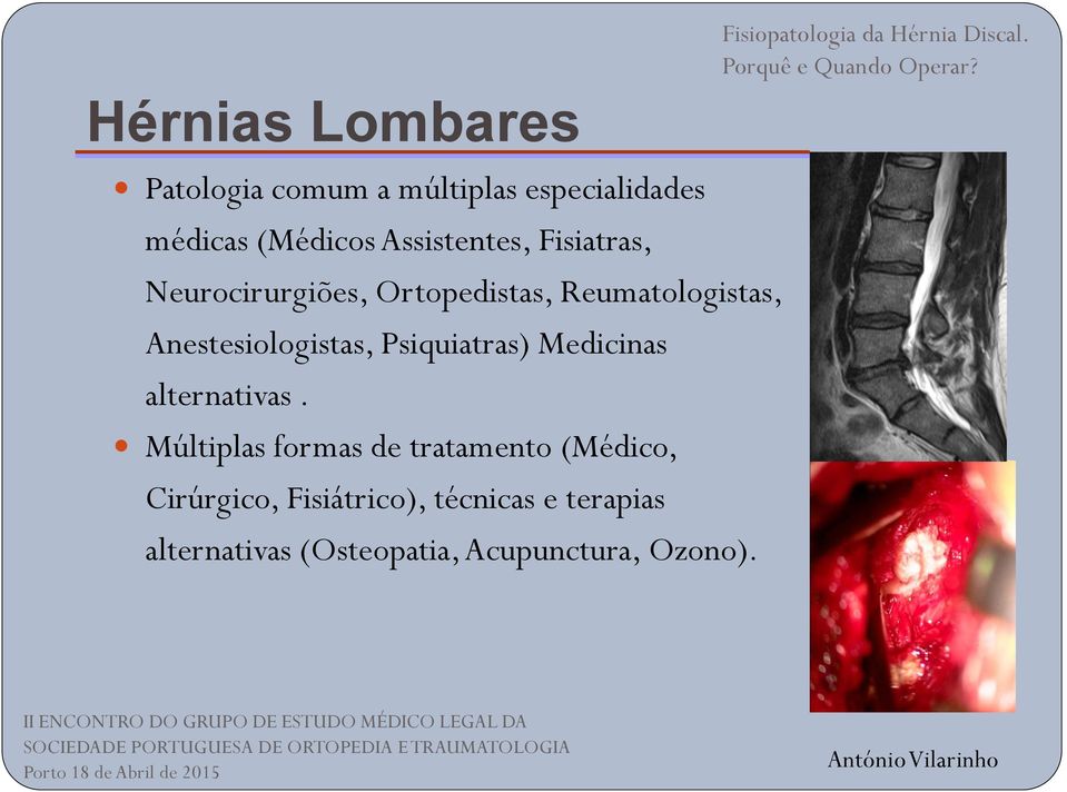 Anestesiologistas, Psiquiatras) Medicinas alternativas.